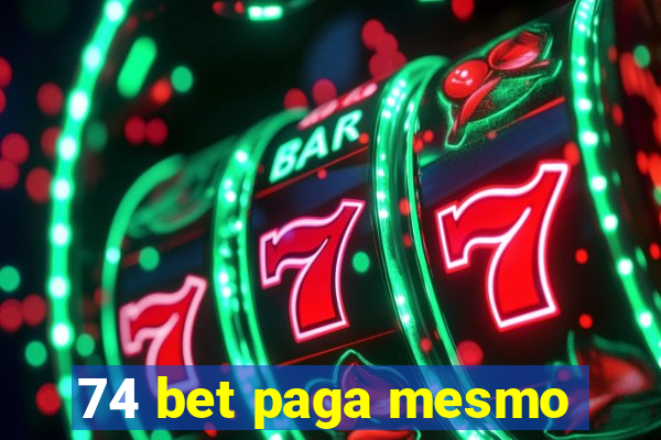 74 bet paga mesmo